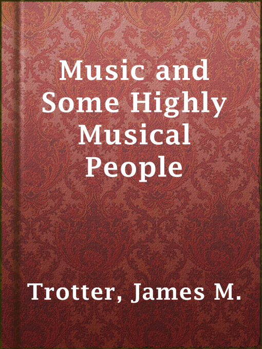 Title details for Music and Some Highly Musical People by James M. Trotter - Wait list